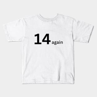 14 again Kids T-Shirt